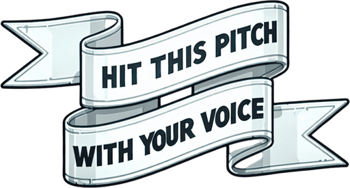 White ribbon banner with text "Hit this pitch with your voice".
Single Game Texture.  In-Game asset.  2d.  Blank background.  High contrast.  No shadows