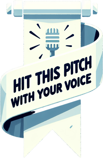 White ribbon banner with text "Hit this pitch with your voice".
Single Game Texture.  In-Game asset.  2d.  Blank background.  High contrast.  No shadows